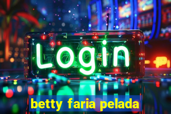 betty faria pelada